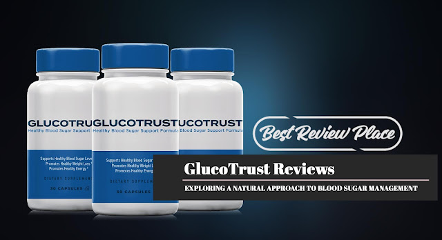 GlucoTrust-Reviews-Exploring-a-Natural-Approach-to-Blood-Sugar-Management