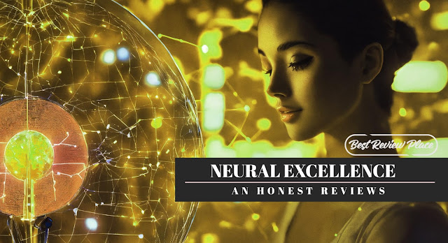 Neural Excellence Reviews: Unlocking the Hidden Potential of Your Brain